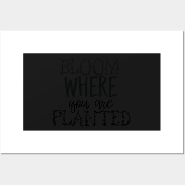 Bloom Where You Are Planted Wall Art by Asilynn